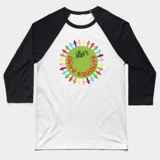 Unify - unite - equality Baseball T-Shirt